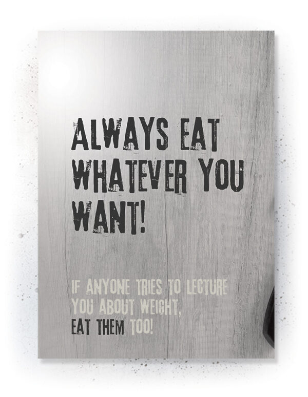 Plakat / Canvas / Akustik: Always Eat whatever you wan't (Off-White) Plakater > Retro plakater