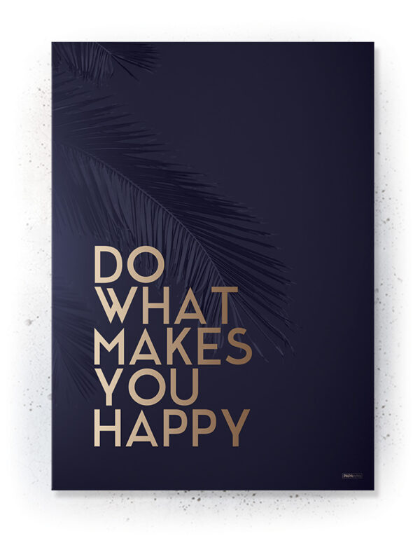 Plakat / canvas / akustik: Do What makes you Happy (MIDSOMMER) Artworks > Beautiful