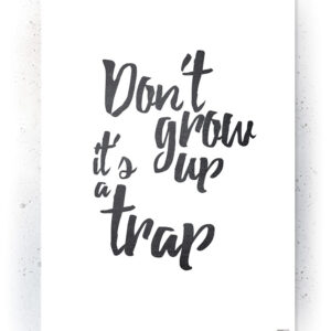 Plakat / Canvas / Akustik: Don't grow up its a trap (Quote Me) Plakater > Plakater med typografi