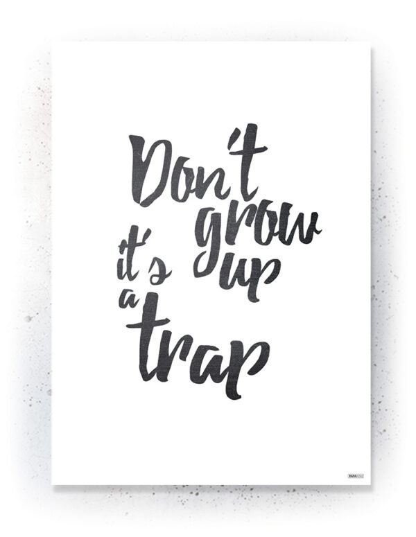Plakat / Canvas / Akustik: Don't grow up its a trap (Quote Me) Plakater > Plakater med typografi