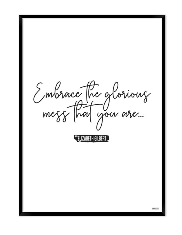 Plakat: Embrace the glorious mess that you are (Quote Me) Plakater > Plakater med typografi
