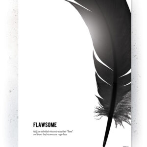 Plakat / Canvas / Akustik: Flawsome (Black) Plakater > Sort / Hvid plakater