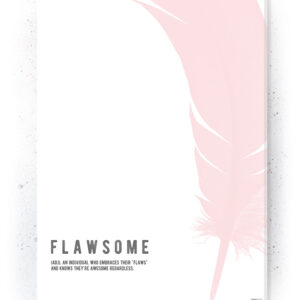 Plakat / Canvas / Akustik: Flawsome (Flush Pink) Artworks > Populær