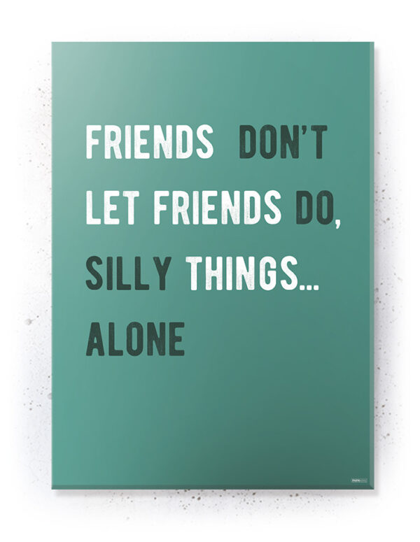 Plakat / Canvas / Akustik: Friends Don't (Quote Me) Plakater > Plakater med typografi