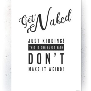 Plakat / Canvas / Akustik: Get Naked (Quote Me) Plakater > Plakater med typografi