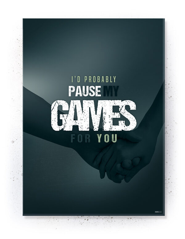 Plakat / Canvas / Akustik: I'd probably pause my games for you! (Gamer) Plakater > Børne plakater
