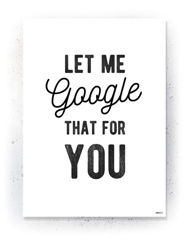 Plakat / Canvas / Akustik: Let me Google that for you (Quote Me) Plakater > Plakater med typografi