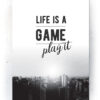 Plakat / Canvas / Akustik: Life is a Game - Play it! (Black) Plakater > Sort / Hvid plakater