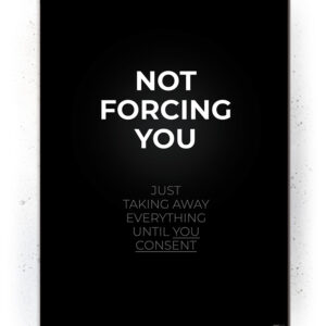 Plakat / Canvas / Akustik: Not forcing you (Quote Me) Plakater > Plakater med typografi
