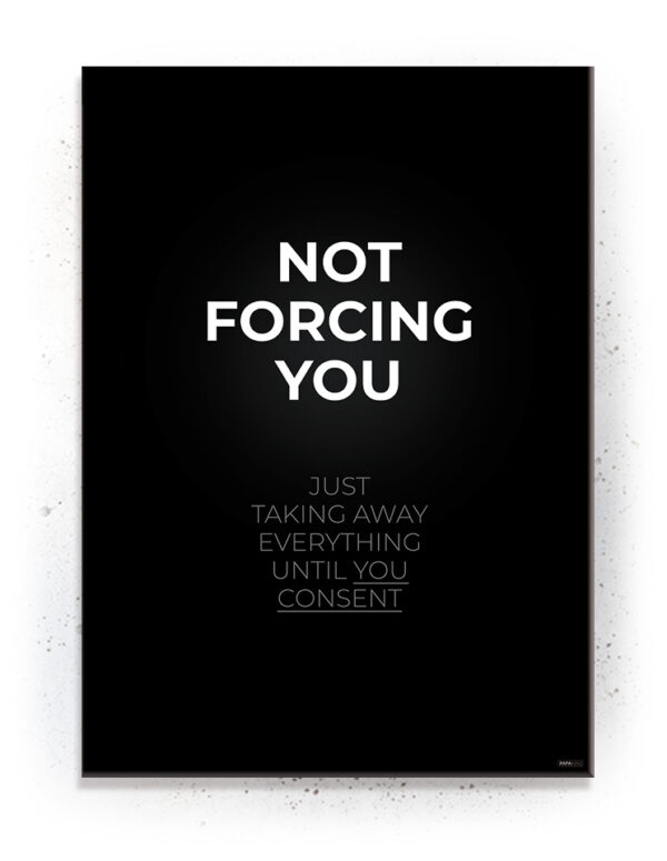 Plakat / Canvas / Akustik: Not forcing you (Quote Me) Plakater > Plakater med typografi