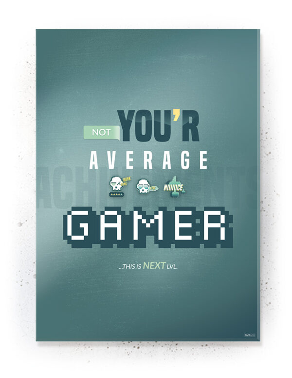 Plakat / Canvas / Akustik: Not your average Gamer (Gamer plakat) Plakater > Børne plakater