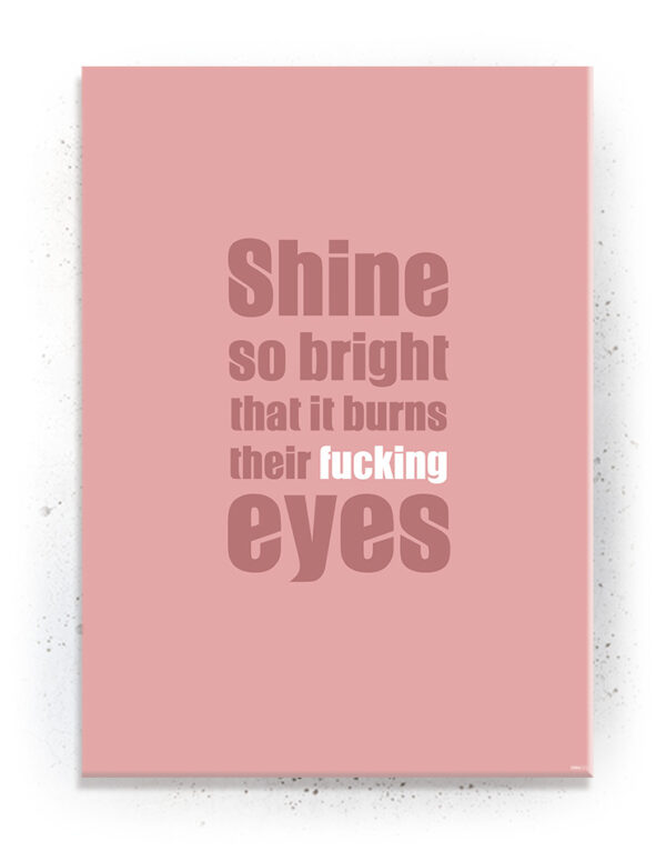 Plakat / Canvas / Akustik: Shine so bright / Rosa (Quote Me) Plakater > Plakater med typografi