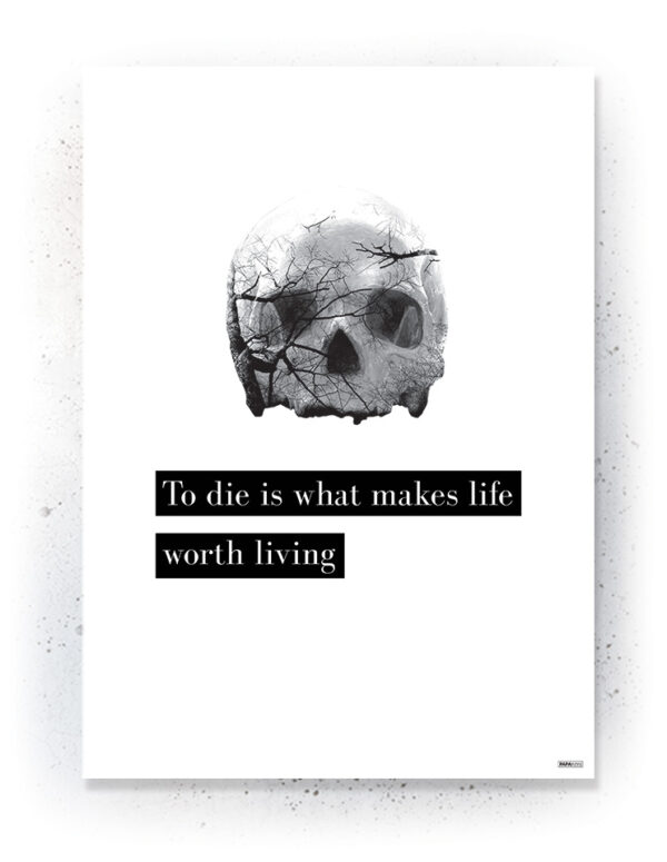 Plakat / Canvas / Akustik: To Die is what makes life worth living (Quote Me) Plakater > Plakater med typografi