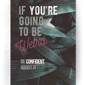 Plakat / Canvas / Akustik: Weird Confident (Quote Me) Plakater > Plakater med typografi