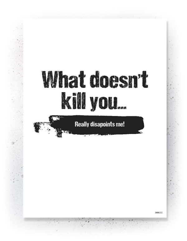 Plakat / Canvas / Akustik: What dosn't kill you (Quote Me) Plakater > Plakater med typografi