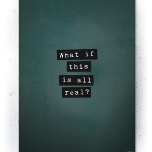 Plakater / Canvas / Akustik: What if this is all Real? (Eclectic) Artworks > Nyheder