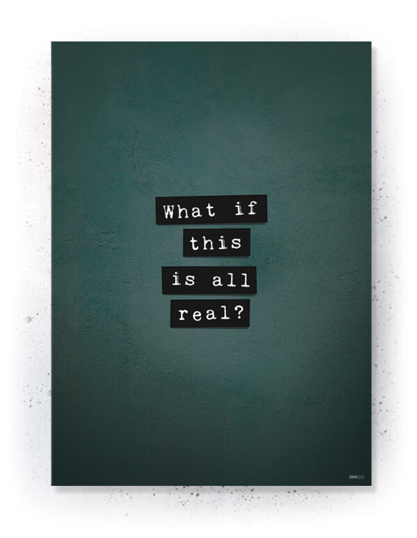 Plakater / Canvas / Akustik: What if this is all Real? (Eclectic) Artworks > Nyheder