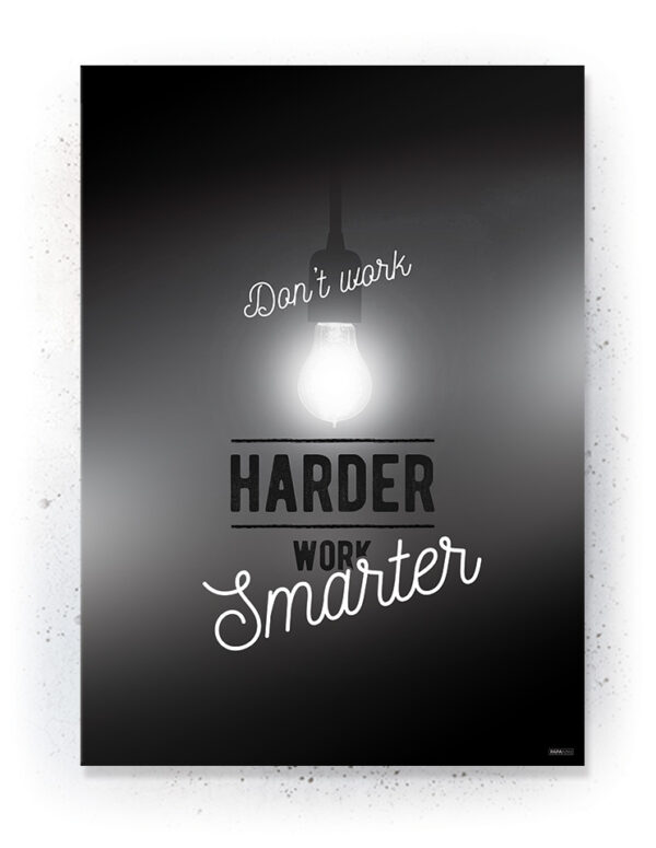 Plakat / Canvas / Akustik: Work Harder Smarter (Black) Plakater > Sort / Hvid plakater