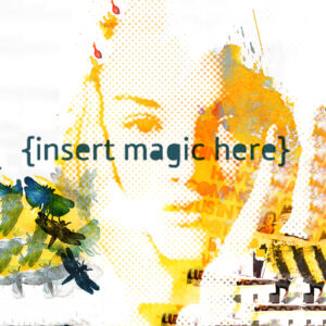 Insert Magic Here af Rikke Axelsen Illux Art shop - Illux Art nyheder - Grafisk kunst - Rikke Axelsen