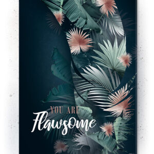 Plakat / canvas / akustik: You are Flawsome (Juncture) Artworks > Beautiful